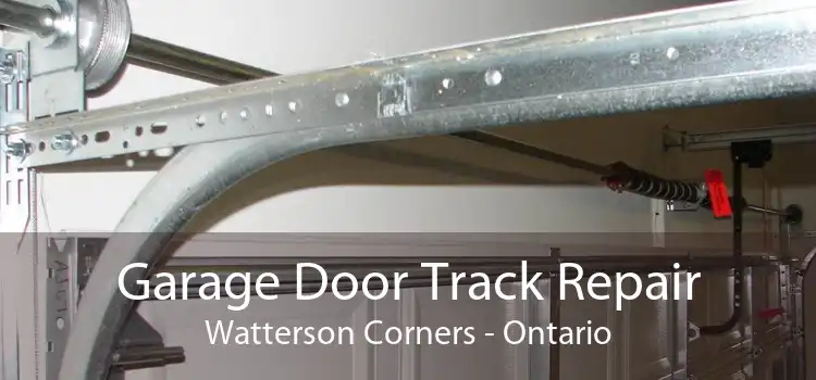 Garage Door Track Repair Watterson Corners - Ontario