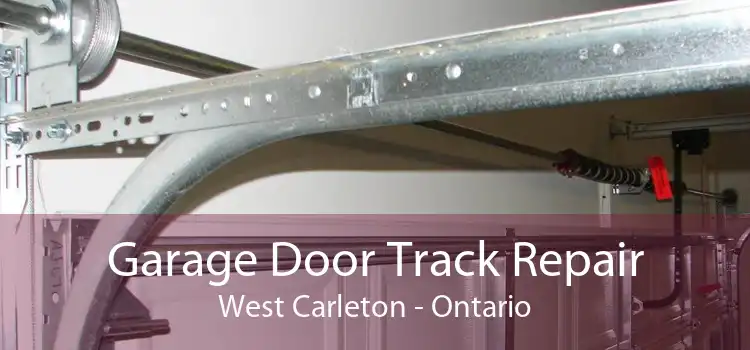 Garage Door Track Repair West Carleton - Ontario