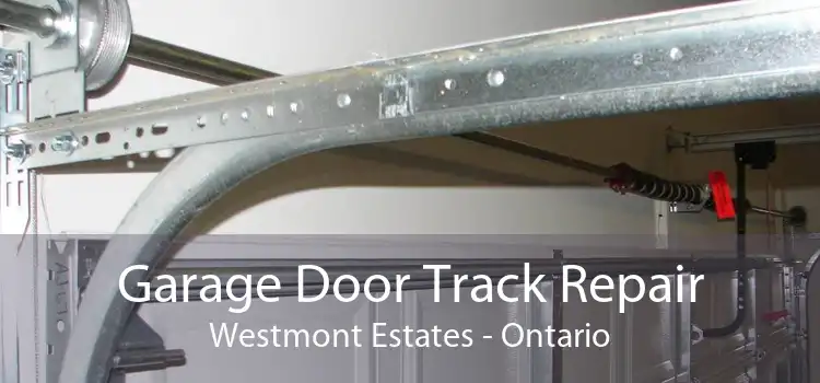 Garage Door Track Repair Westmont Estates - Ontario