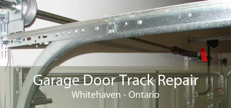 Garage Door Track Repair Whitehaven - Ontario