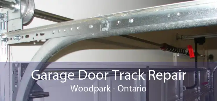Garage Door Track Repair Woodpark - Ontario