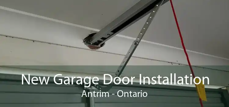 New Garage Door Installation Antrim - Ontario