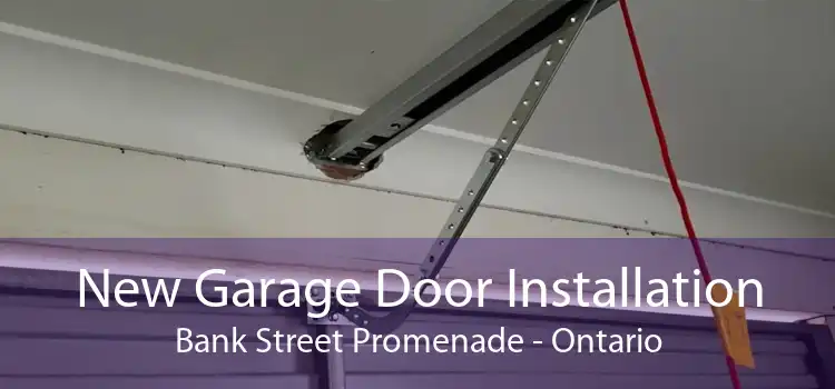 New Garage Door Installation Bank Street Promenade - Ontario