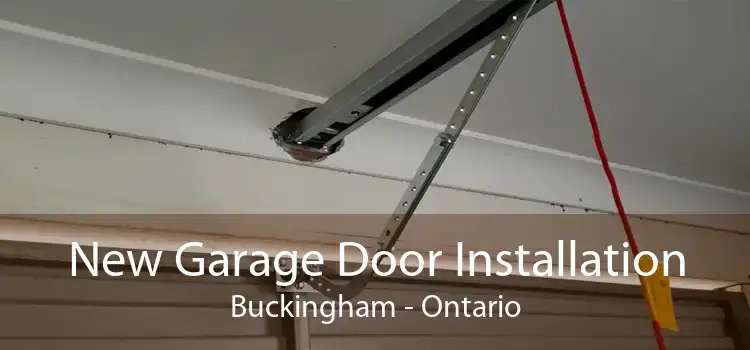 New Garage Door Installation Buckingham - Ontario