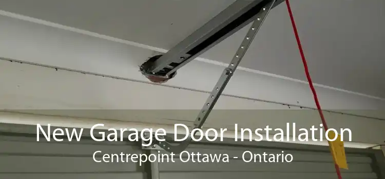 New Garage Door Installation Centrepoint Ottawa - Ontario