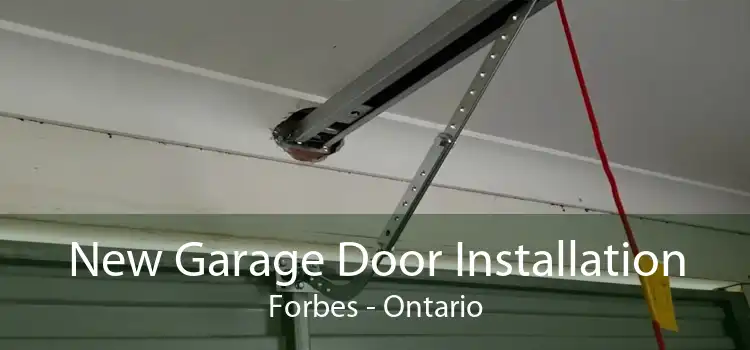 New Garage Door Installation Forbes - Ontario