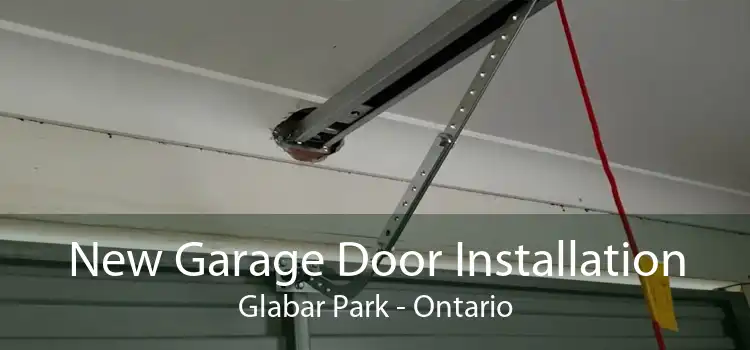 New Garage Door Installation Glabar Park - Ontario