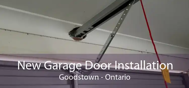New Garage Door Installation Goodstown - Ontario