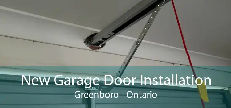 New Garage Door Installation Greenboro - Ontario