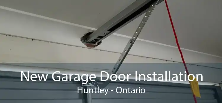 New Garage Door Installation Huntley - Ontario