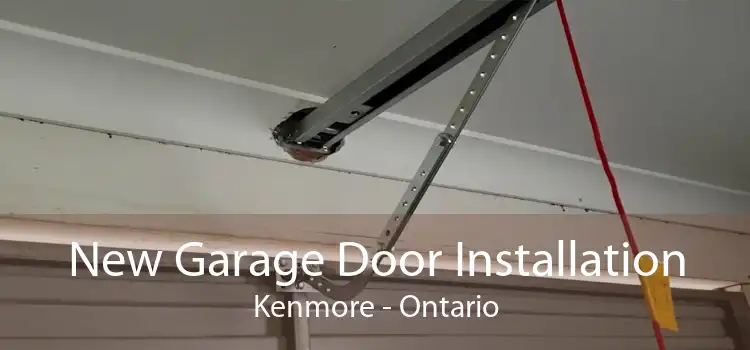 New Garage Door Installation Kenmore - Ontario