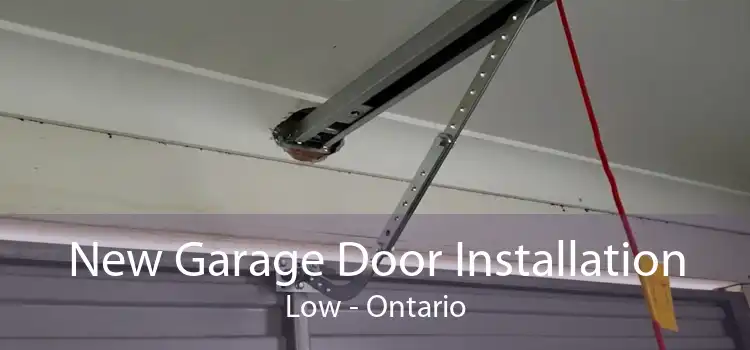 New Garage Door Installation Low - Ontario