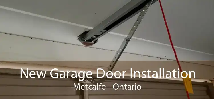 New Garage Door Installation Metcalfe - Ontario