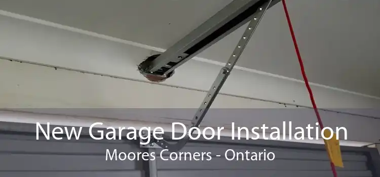 New Garage Door Installation Moores Corners - Ontario