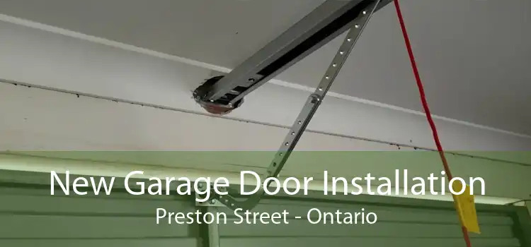New Garage Door Installation Preston Street - Ontario