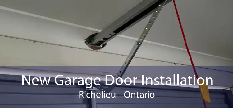 New Garage Door Installation Richelieu - Ontario