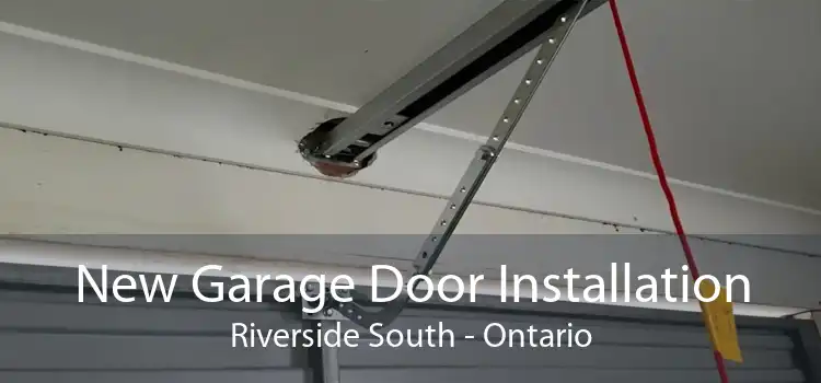 New Garage Door Installation Riverside South - Ontario