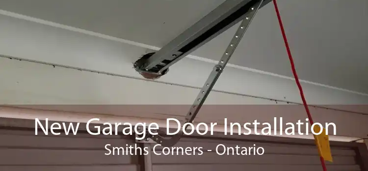 New Garage Door Installation Smiths Corners - Ontario