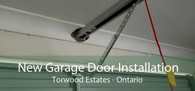 New Garage Door Installation Torwood Estates - Ontario
