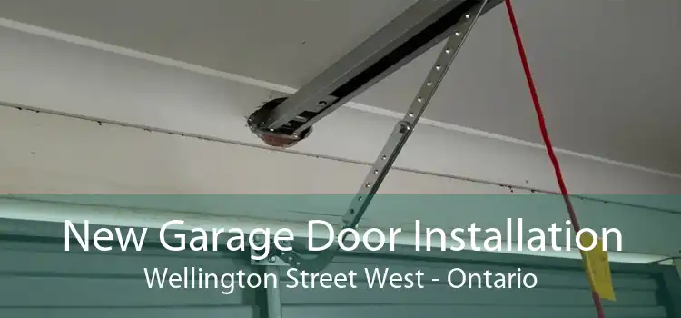 New Garage Door Installation Wellington Street West - Ontario