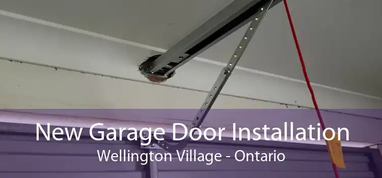 New Garage Door Installation Wellington Village - Ontario