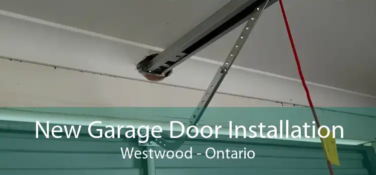 New Garage Door Installation Westwood - Ontario