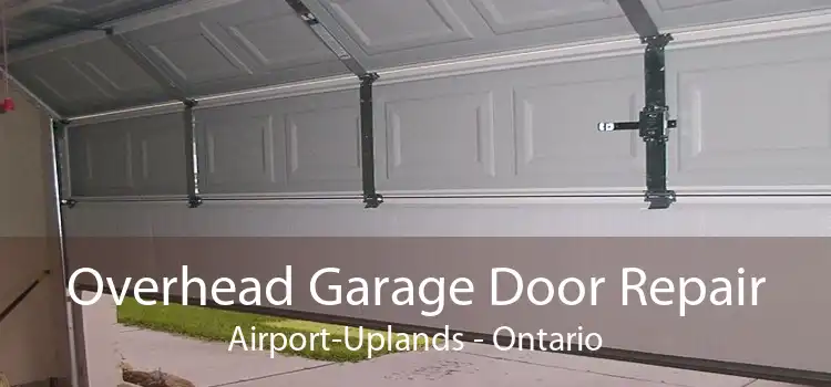 Overhead Garage Door Repair Airport-Uplands - Ontario
