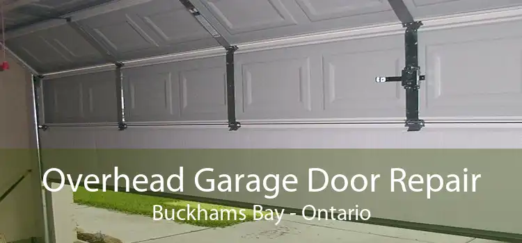 Overhead Garage Door Repair Buckhams Bay - Ontario