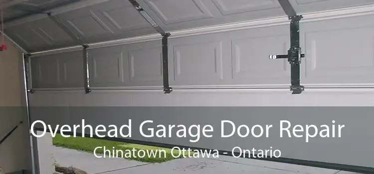 Overhead Garage Door Repair Chinatown Ottawa - Ontario