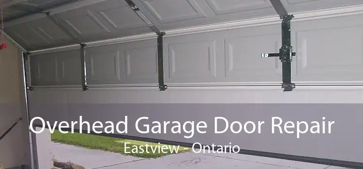 Overhead Garage Door Repair Eastview - Ontario