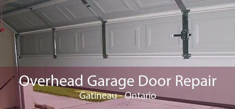 Overhead Garage Door Repair Gatineau - Ontario