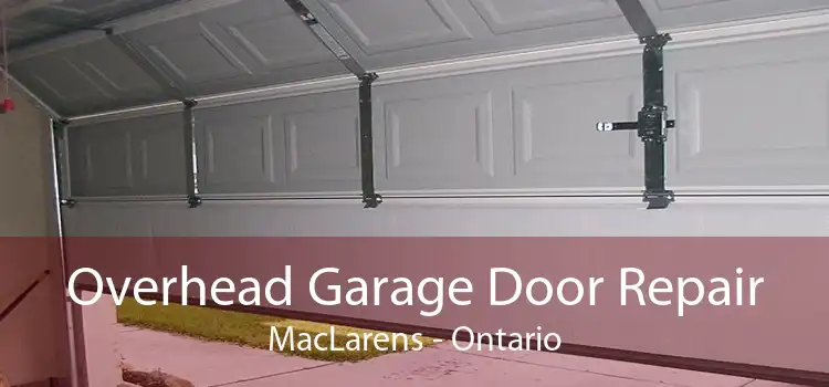 Overhead Garage Door Repair MacLarens - Ontario