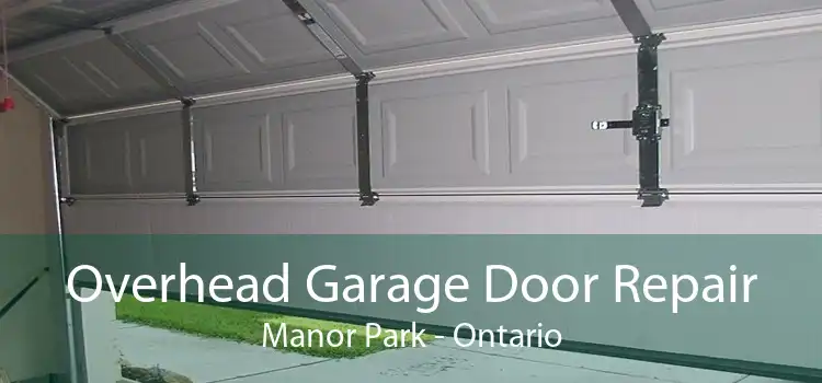Overhead Garage Door Repair Manor Park - Ontario