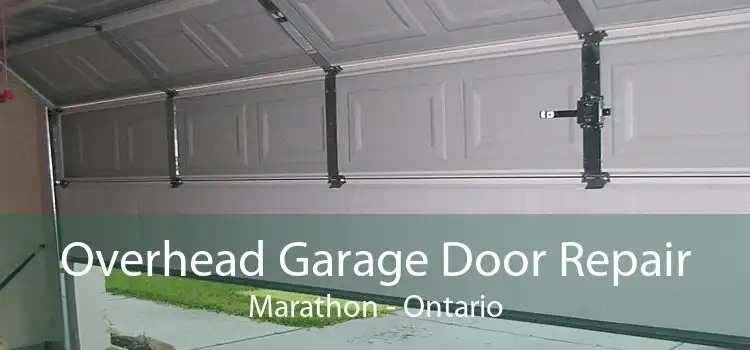 Overhead Garage Door Repair Marathon - Ontario