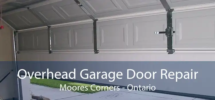 Overhead Garage Door Repair Moores Corners - Ontario