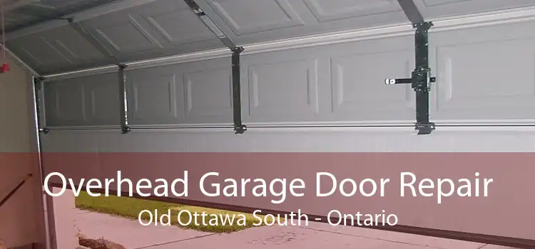 Overhead Garage Door Repair Old Ottawa South - Ontario