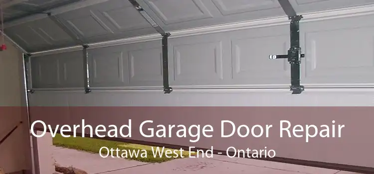 Overhead Garage Door Repair Ottawa West End - Ontario