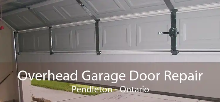 Overhead Garage Door Repair Pendleton - Ontario