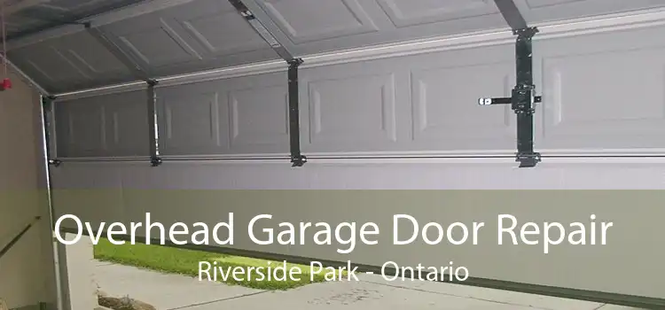 Overhead Garage Door Repair Riverside Park - Ontario