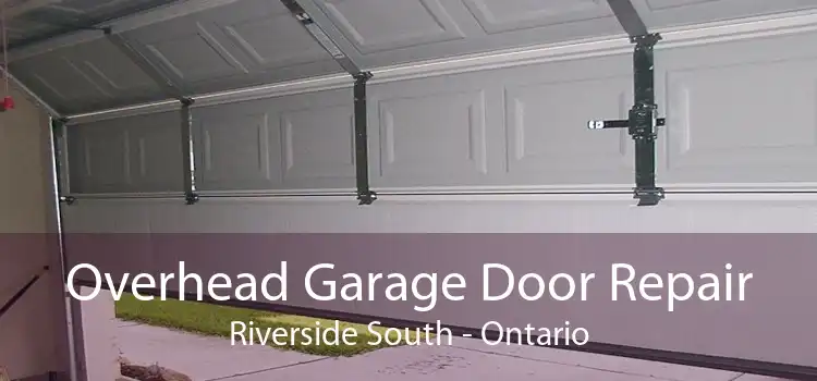Overhead Garage Door Repair Riverside South - Ontario