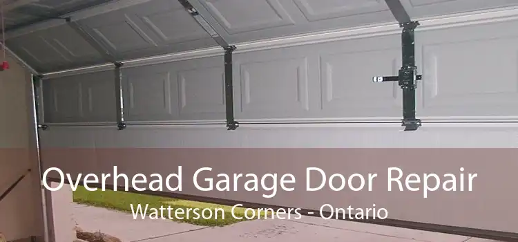 Overhead Garage Door Repair Watterson Corners - Ontario
