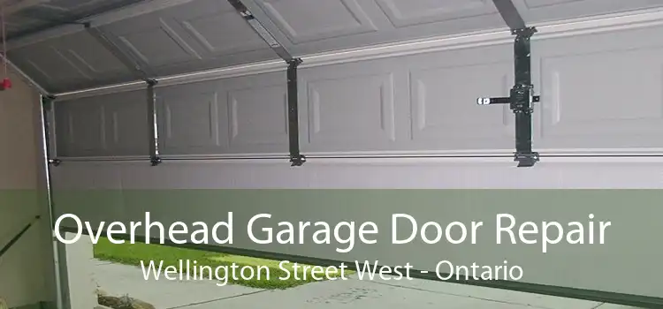 Overhead Garage Door Repair Wellington Street West - Ontario