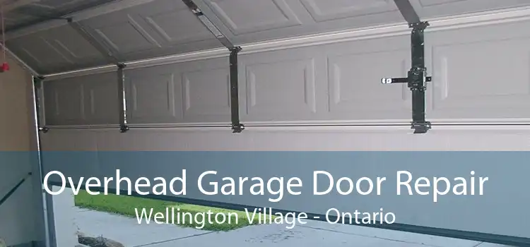 Overhead Garage Door Repair Wellington Village - Ontario