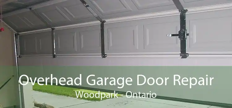 Overhead Garage Door Repair Woodpark - Ontario