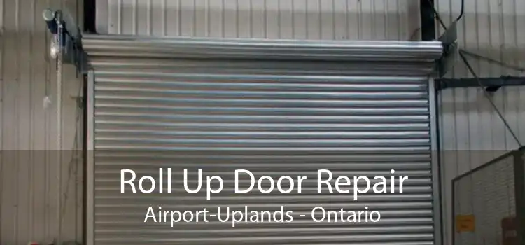Roll Up Door Repair Airport-Uplands - Ontario
