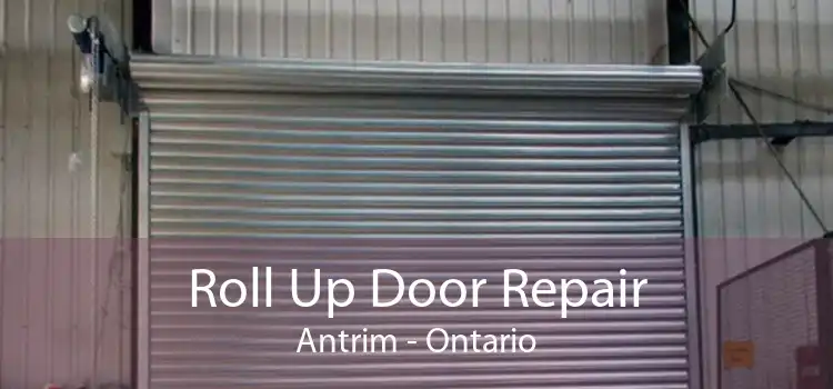 Roll Up Door Repair Antrim - Ontario