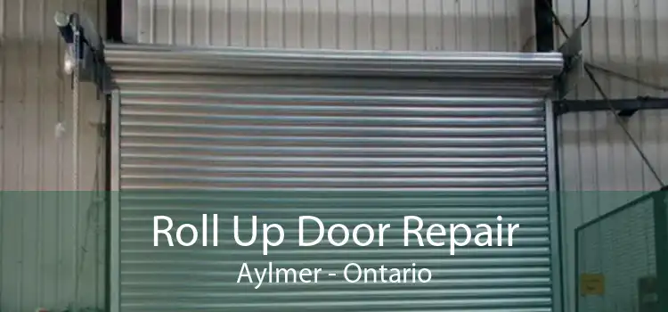 Roll Up Door Repair Aylmer - Ontario