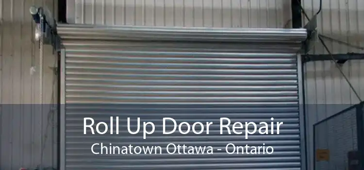 Roll Up Door Repair Chinatown Ottawa - Ontario