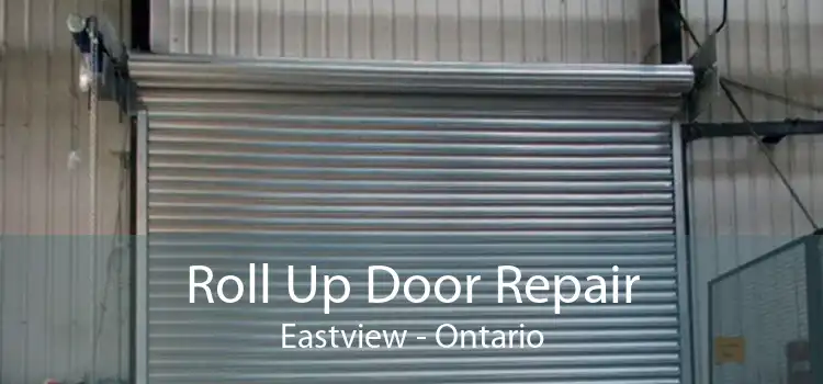 Roll Up Door Repair Eastview - Ontario