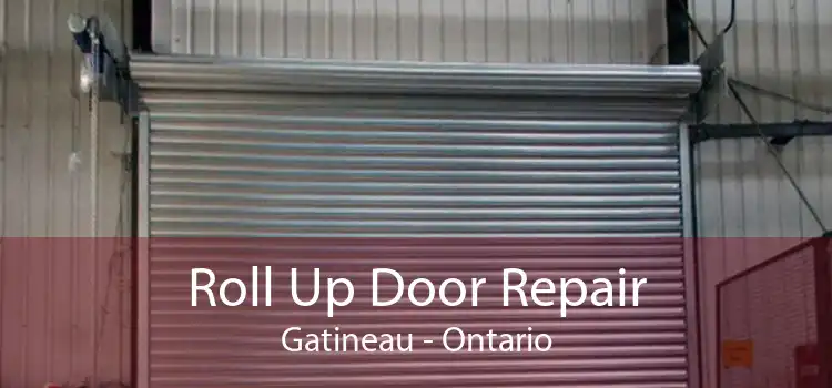 Roll Up Door Repair Gatineau - Ontario